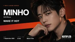 Mini album solo kedua MINHO SHINee bertajuk Make It Hot yang dirilis 7 September 2026 dengan enam lagu